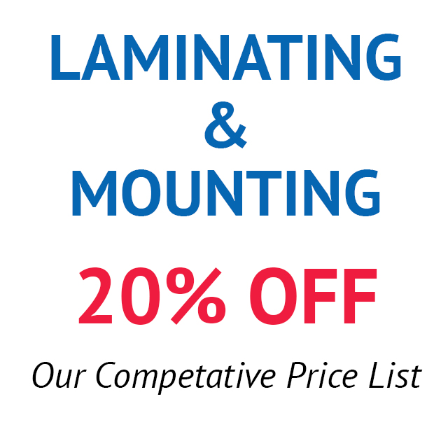 Laminating and mounting 20% off